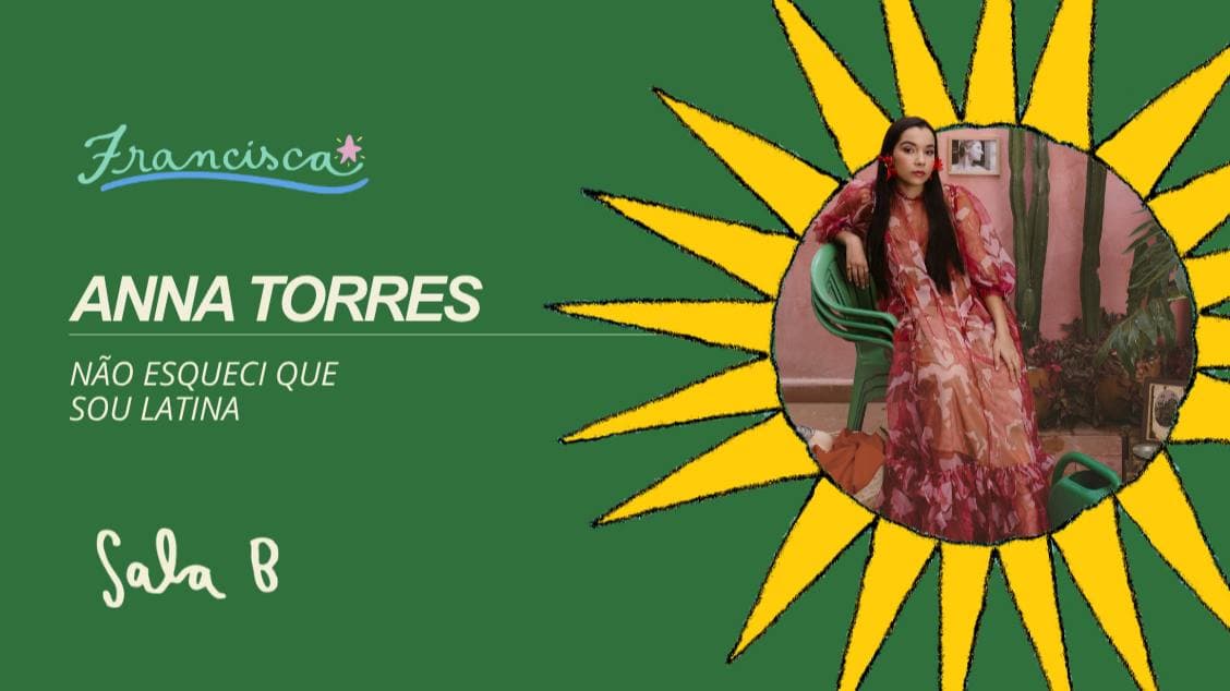 Anna Torres // Não esqueci que sou latina