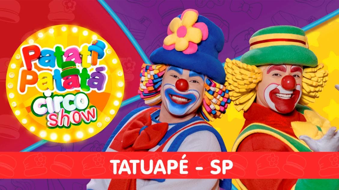 Patati Patatá Circo Show - Tatuapé