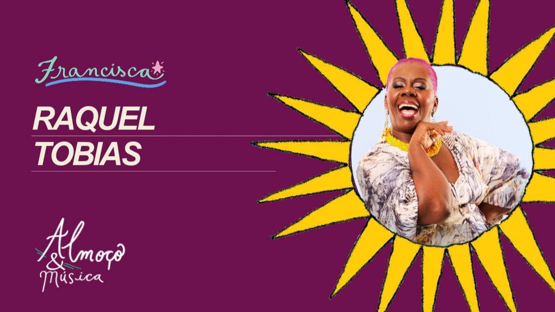 DOM 22 // Raquel Tobias No Balanço do Som // ALMOÇO & MÚSICA