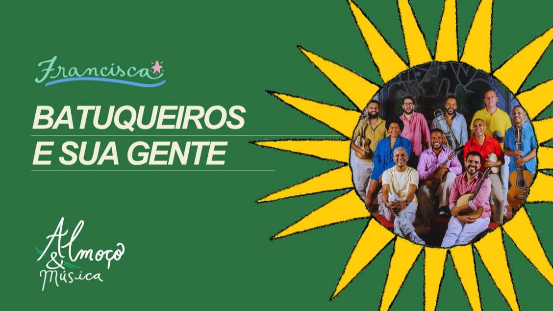 DOM 15 // Batuqueiros e sua gente // ALMOÇO & MÚSICA