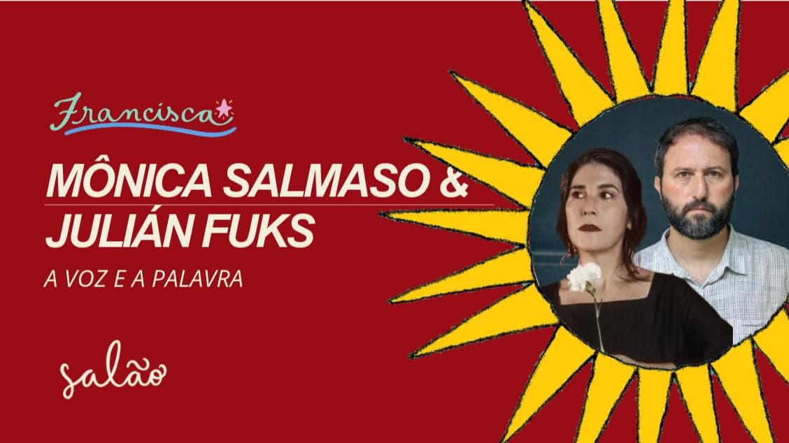 Monica Salmaso e Julián Fuks // A voz e a palavra