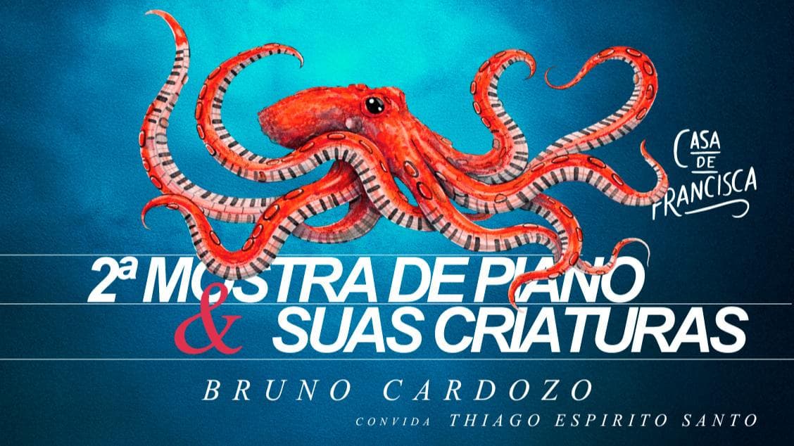Bruno Cardozo // Convida Thiago Espirito Santo // 2ª Mostra de Piano & Suas Criaturas