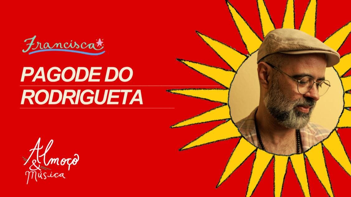 SÁB 14 // Pagode do Rodrigueta // ALMOÇO & MÚSICA