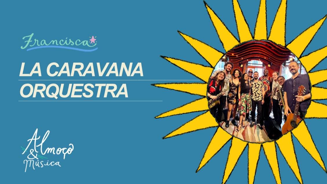 DOM 01 // La Caravana Orquestra // ALMOÇO & MÚSICA