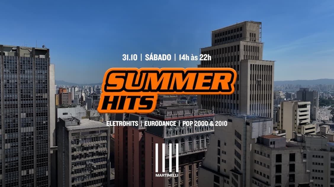 SUMMER HITS no Edifício Martinelli! | 31.10