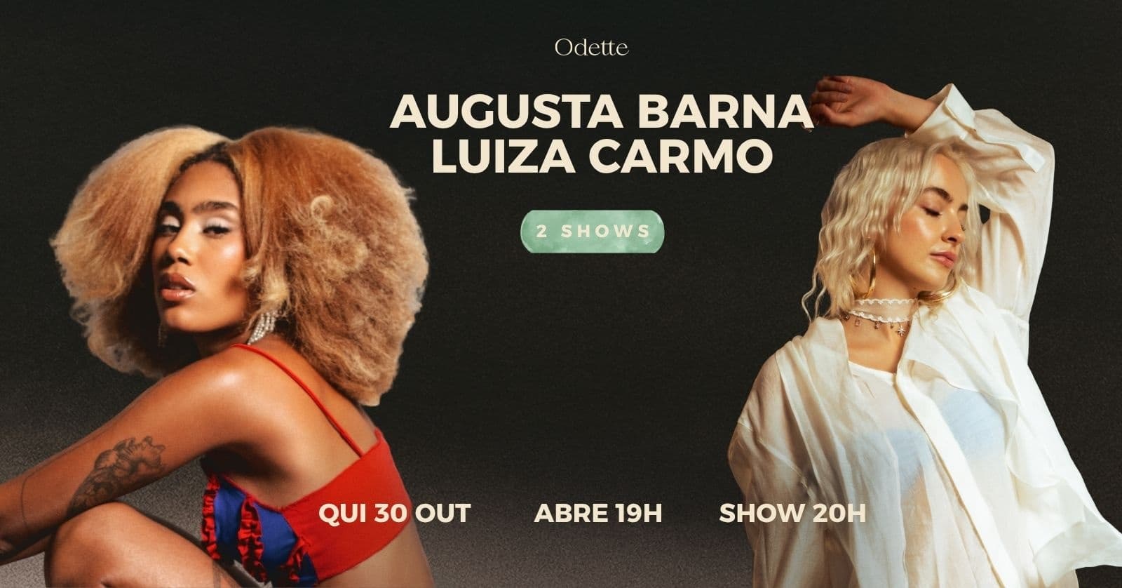 Odette apresenta Augusta Barna em 'Na Miúda' e Luiza Carmo em 'Seco Seu Gelo' - 2 shows na noite