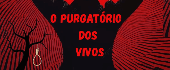 O PURGATÓRIO DOS VIVOS