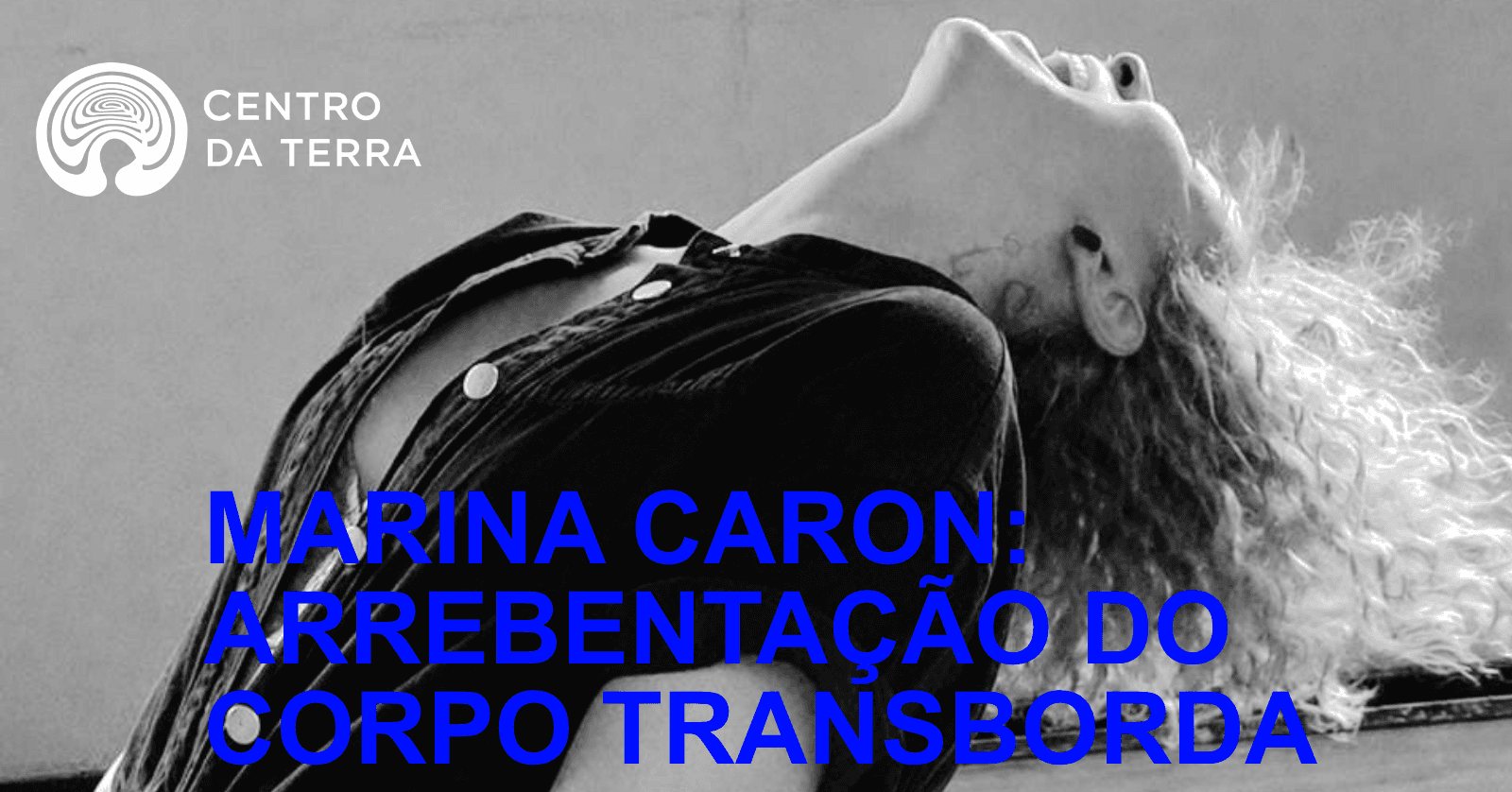 MARINA CARON: ARREBENTAÇÃO DO CORPO TRANSBORDA (20h)