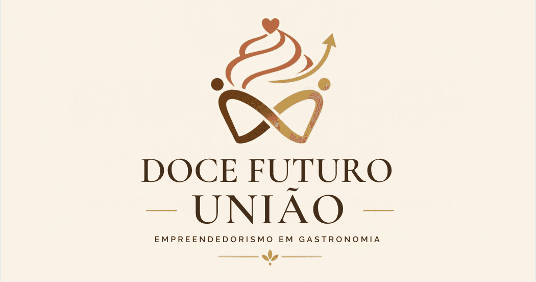 DOCE FUTURO UNIÃO | Empreendedorismo em Gastronomia