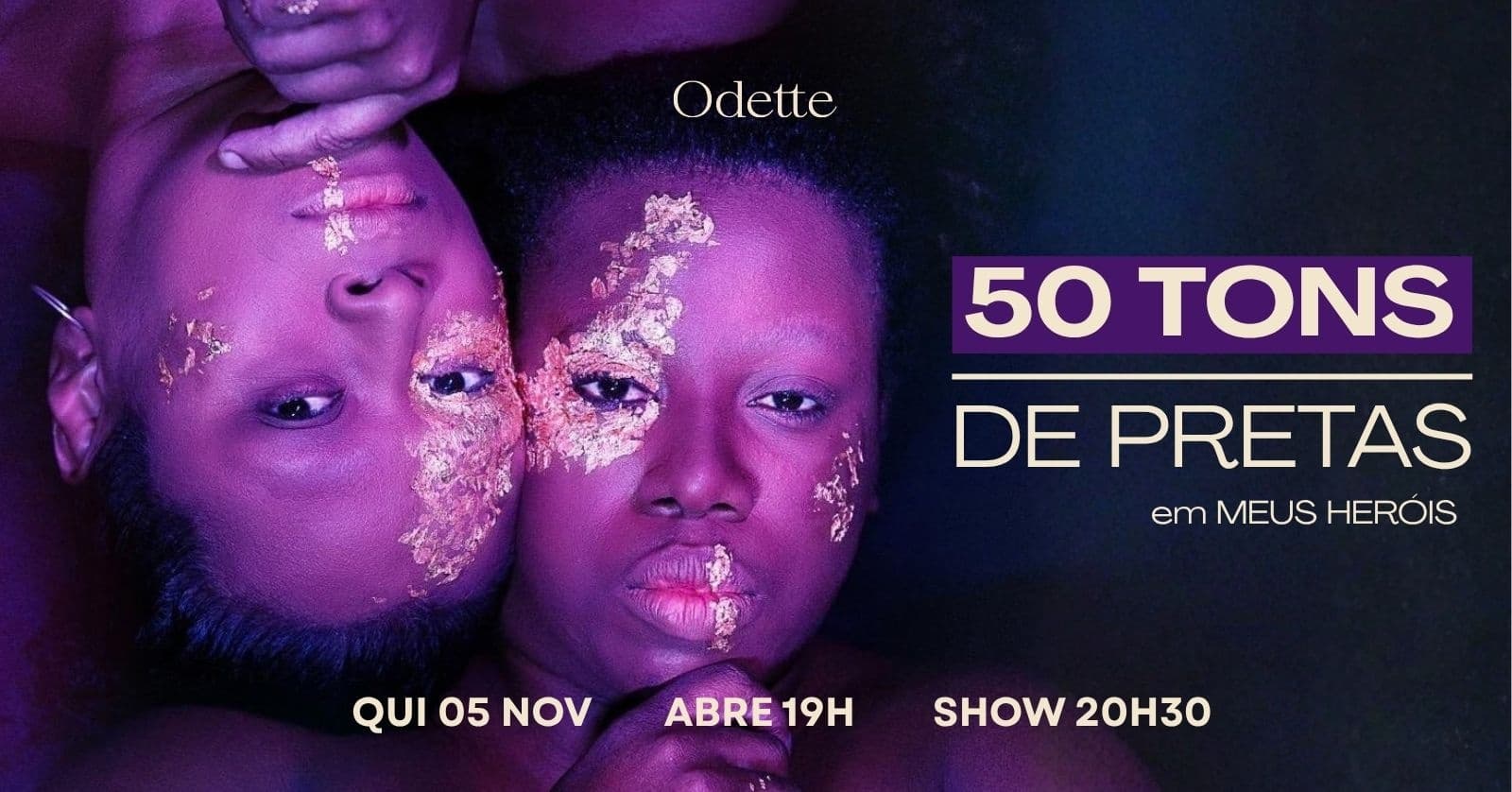 Odette apresenta 50 Tons de Pretas em MEUS HERÓIS