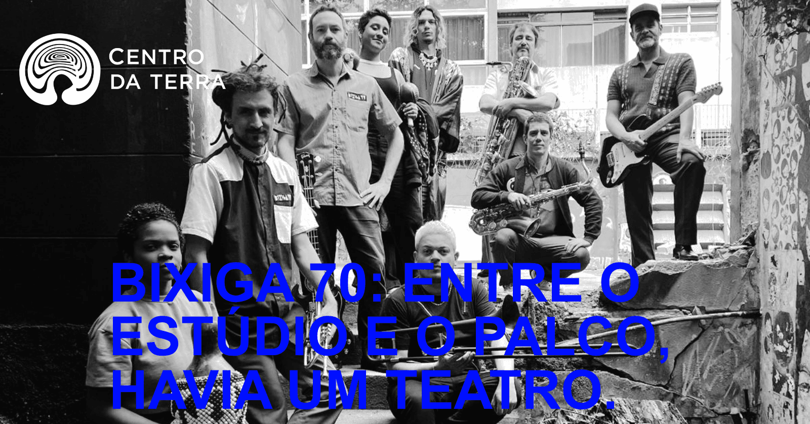 BIXIGA 70: ENTRE O ESTÚDIO E O PALCO, HAVIA UM TEATRO. (20h)