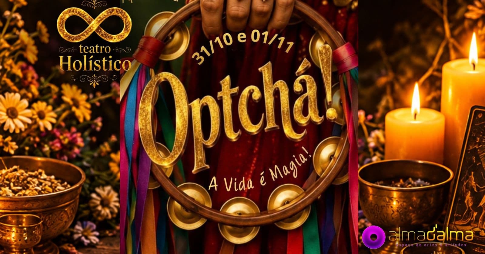 ESPETÁCULO "OPTCHÁ - A VIDA É MAGIA" - TEATRO HOLÍSTICO