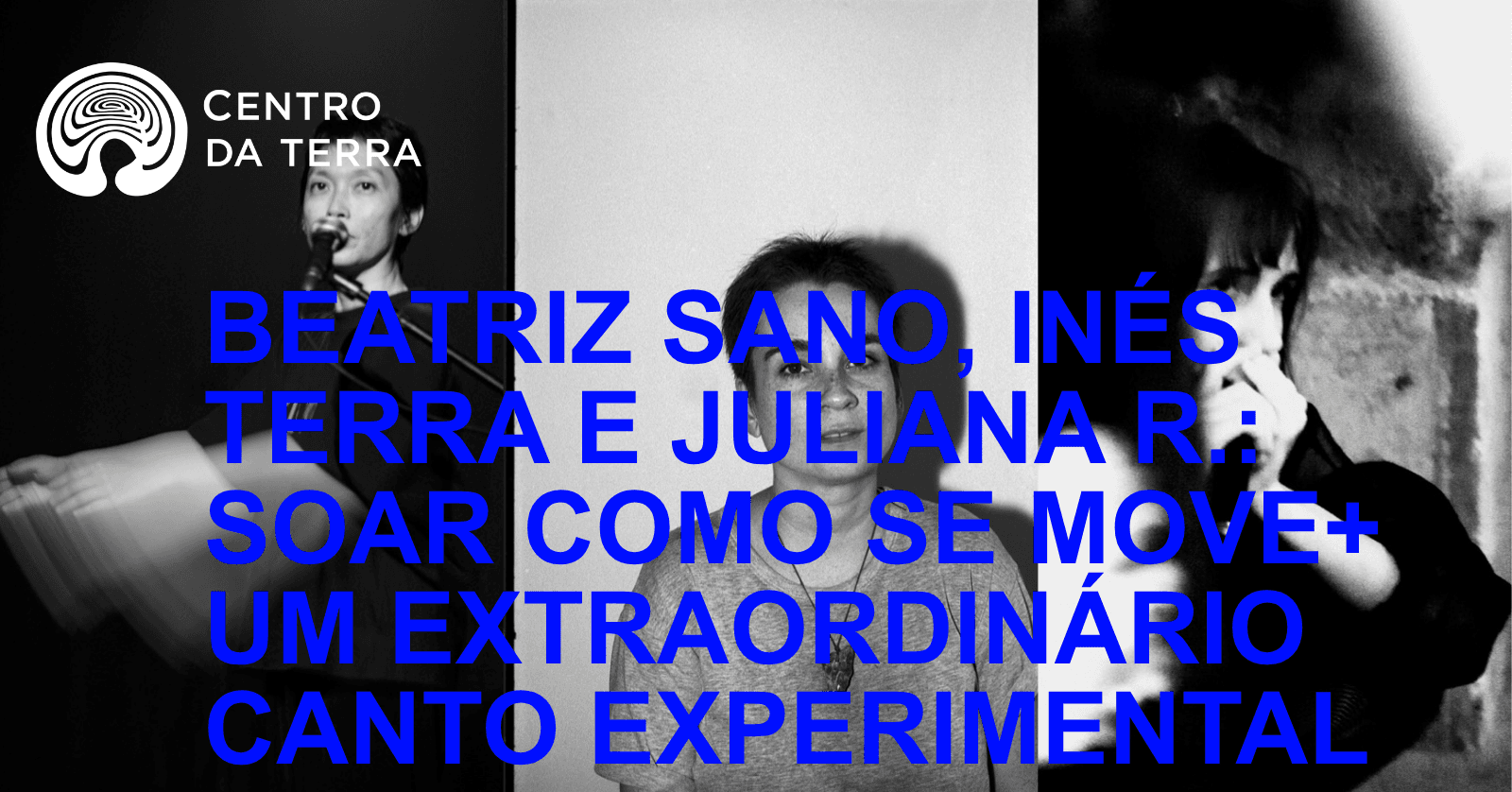 BEATRIZ SANO, INÉS TERRA E JULIANA R.: SOAR COMO SE MOVE+ UM EXTRAORDINÁRIO CANTO EXPERIMENTAL (20h)