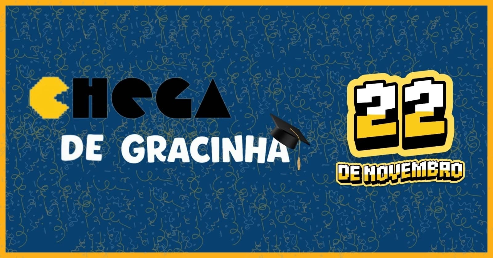 CHEGA DE GRACINHA - FORMATURA