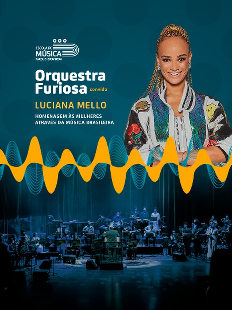 Orquestra Furiosa Convida Luciana Mello: Homenagem às Mulheres Através da Música Brasileira